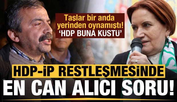 HDP-İYİ Parti restleşmesinde en can alıcı soru! HDP buna küstü…
